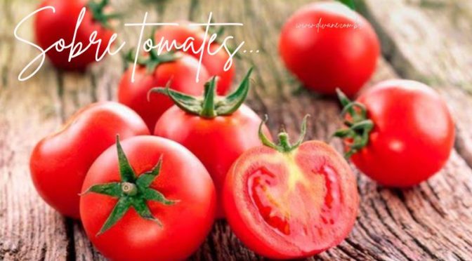Sobre tomates…